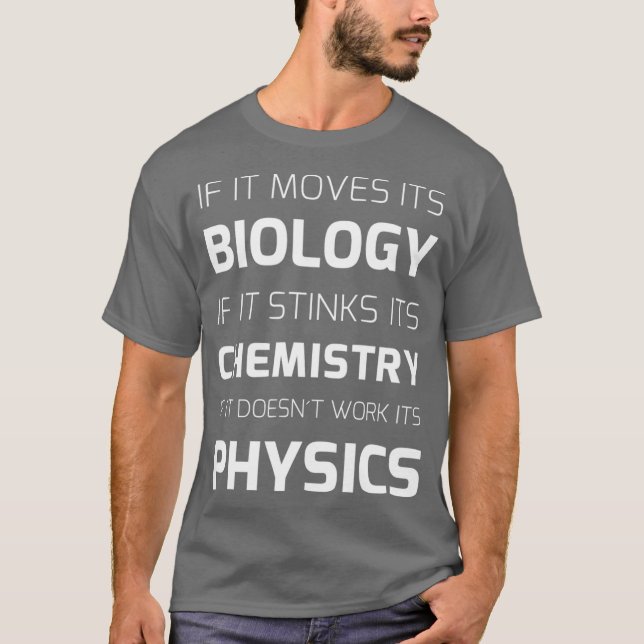 Biology Chemistry Physics Science T-Shirt (Front)