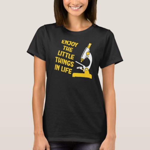 Biology  Enjoy The Little Things In Life Microscop T_Shirt