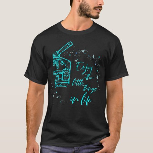 Biology Enjoy The Little Things In Life Microscope T_Shirt