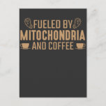 Biology Fueled By Mitochondria And Coffee lover Postcard<br><div class="desc">Fueled By Mitochondria And Coffee. Funny Chemistry,  Biology and Science Teacher Gift for Biologist and Scientist.</div>