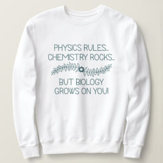 Biology Grows On You Sweatshirt