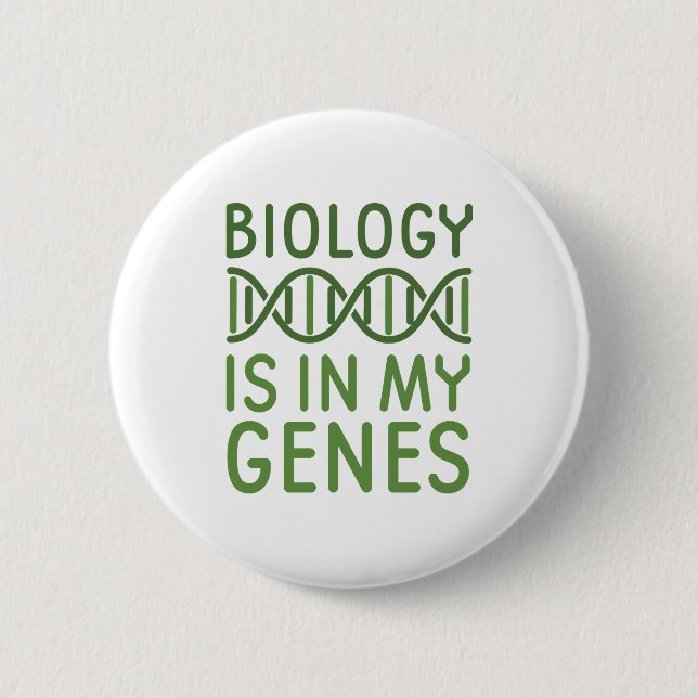 Biology Is In My Genes Button (Front)