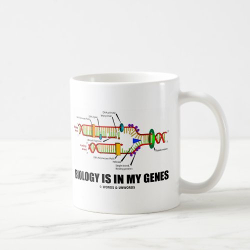 Biology Is In My Genes DNA Replication Coffee Mug