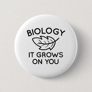 Biology It Grows On You Button