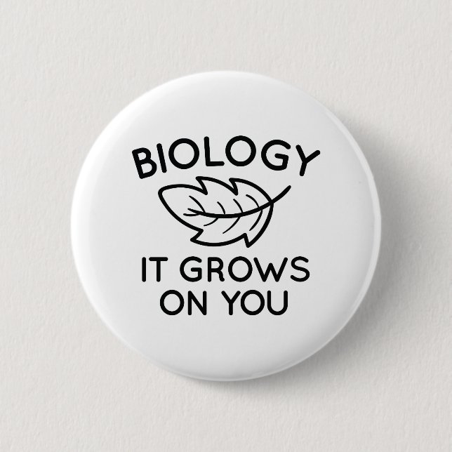 Biology It Grows On You Button (Front)