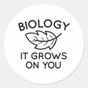 Biology It Grows On You Classic Round Sticker