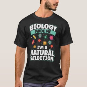 Biology Made Me I'm A Natural Selection Backprint T-Shirt