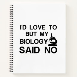 BIOLOGY SAID NO NOTEBOOK
