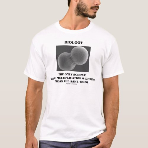 Biology Science Division Multiplication Same Thing T-Shirt