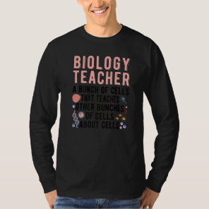 Biology Teacher A Bunch Of Cells Biology Teaching  T-Shirt
