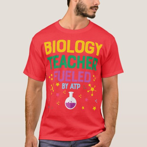 Biology Teacher Fueled By ATP T_Shirt