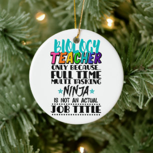Biology Teacher Only Because Full Time Multi  Ceramic Ornament