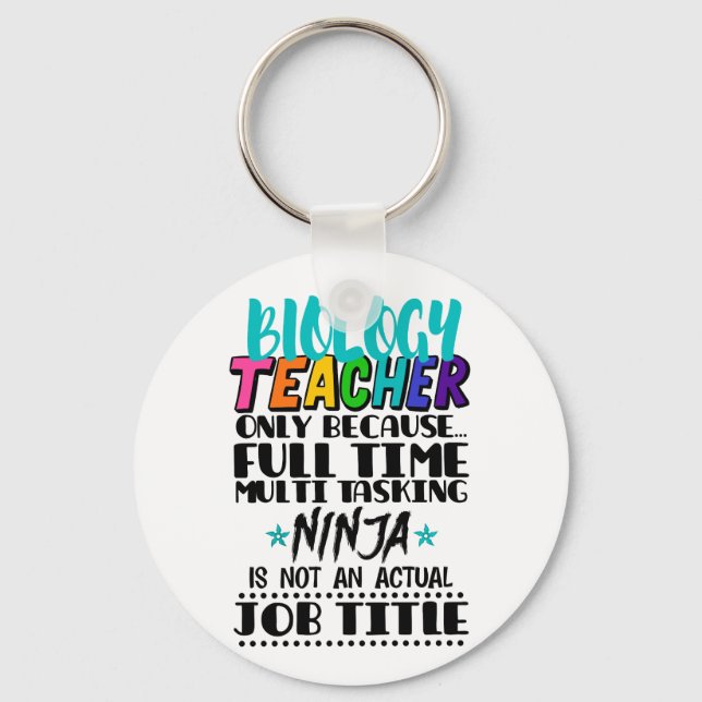 Biology Teacher Only Because Full Time Multi  Keychain (Front)