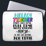 Biology Teacher Only Because Full Time Multi Laptop Sleeve<br><div class="desc">This funny Biology design is for students, teachers, professors, and scientists who love good science humor. Makes an excellent gift for birthdays, graduation, Christmas, and any other occasion.</div>