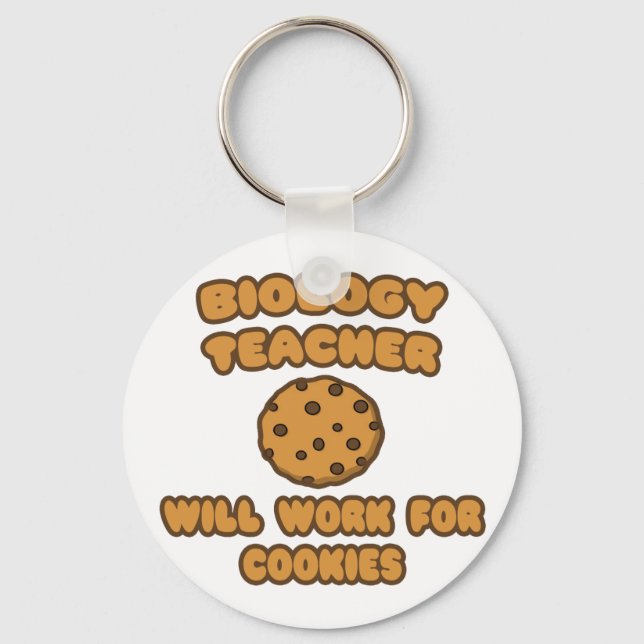 Biology Teacher  .. Will Work for Cookies Keychain (Front)