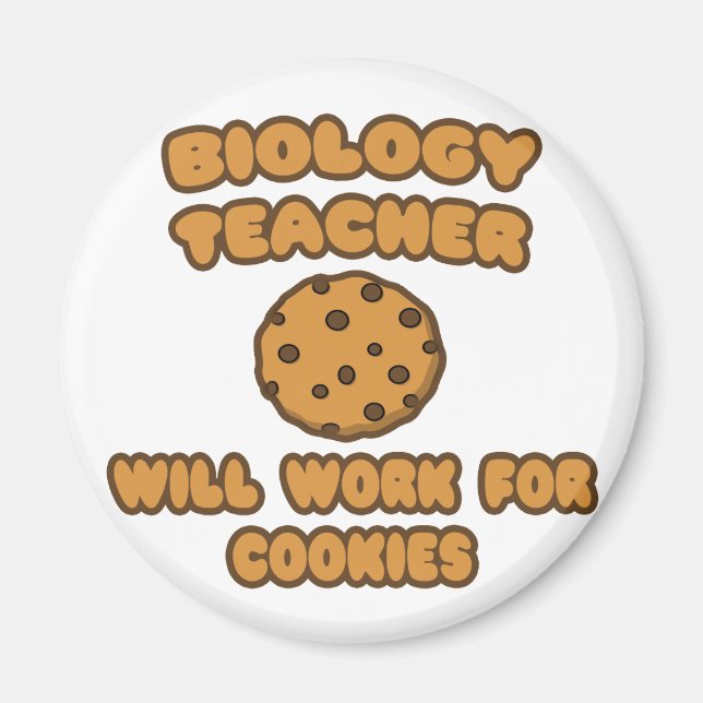 Biology Teacher  .. Will Work for Cookies Magnet (Front)