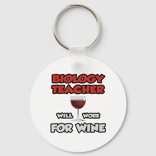 Biology Teacher ... Will Work For Wine Keychain (Front)