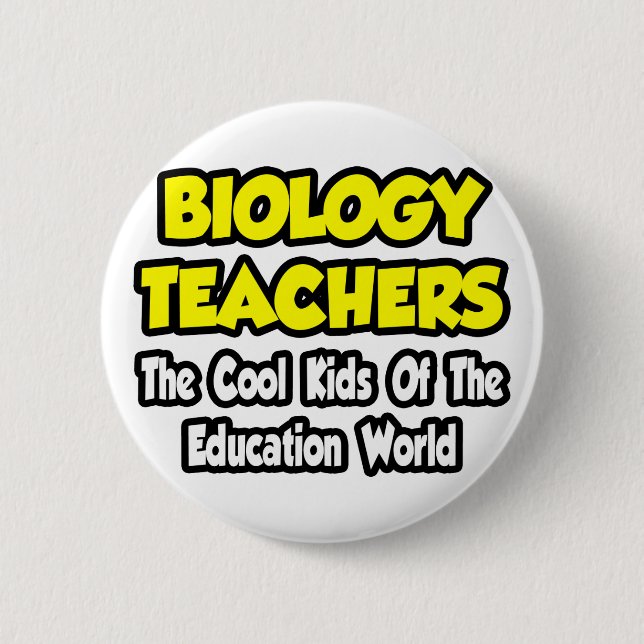 Biology Teachers...Cool Kids of Edu World Button (Front)