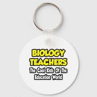 Biology Teachers...Cool Kids of Edu World Keychain