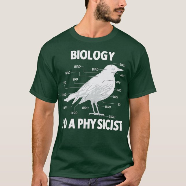 Biology to a Physicist  Funny Physics T-Shirt (Front)