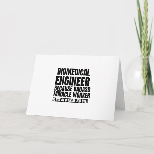 Biomedical engineer because badass miracle worker card