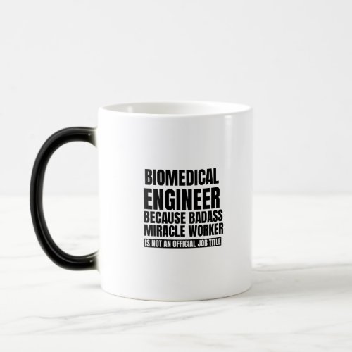 Biomedical engineer because badass miracle worker magic mug