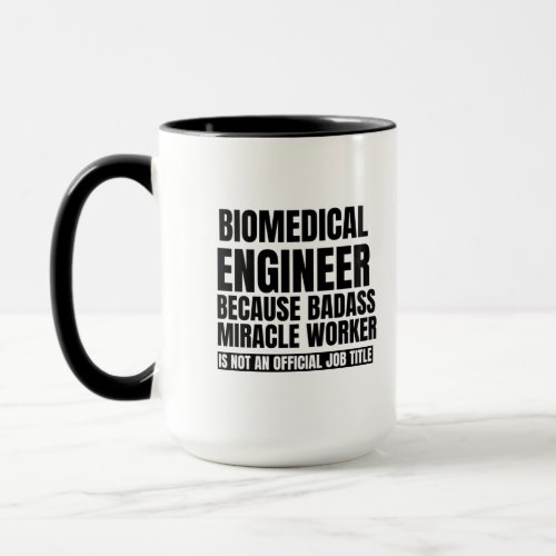 Biomedical engineer because badass miracle worker mug