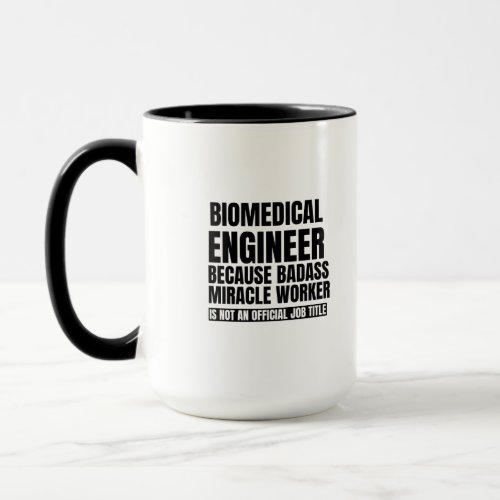 Biomedical engineer because badass miracle worker mug