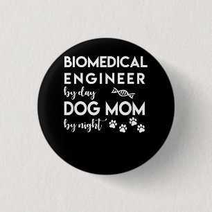 Biomedical Engineer Dog Mom Dog Lover Bio Engineer Button