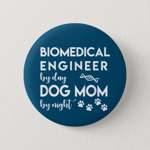Biomedical Engineer Dog Mom Dog Lover Bio Engineer Button