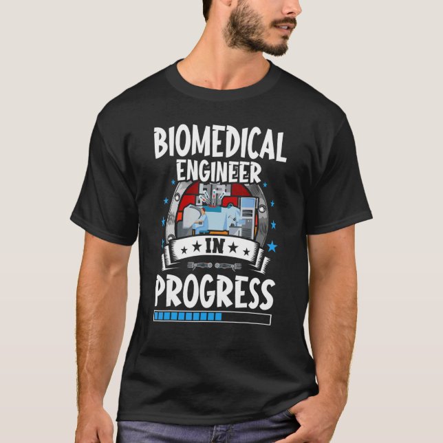 Biomedical Engineer In Progress Trainee Student T-Shirt (Front)