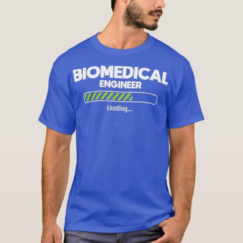 Biomedical Engineer Loading Biomed Major Medical E T_Shirt