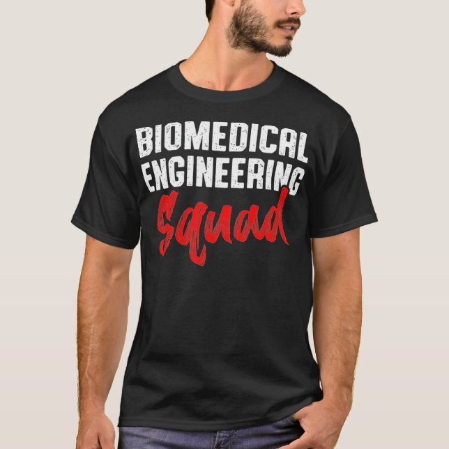 Biomedical Engineer Squad Funny Engineering army b T-Shirt (Front)