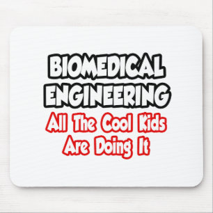 Biomedical Engineering...All The Cool Kids Mouse Pad