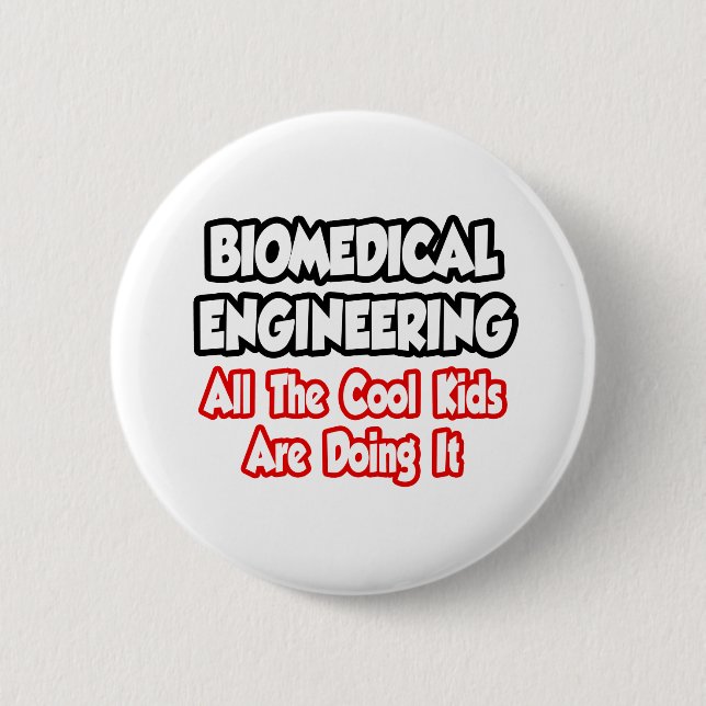 Biomedical Engineering...All The Cool Kids Pinback Button (Front)