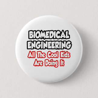 Biomedical Engineering...All The Cool Kids Pinback Button