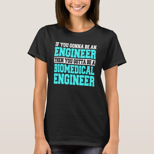 Biomedical Engineering Clinical Engineer Bioengine T-Shirt (Front)