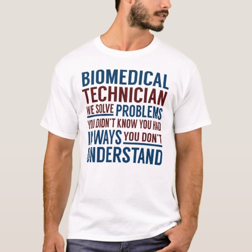 Biomedical Technician Solve Problems T_Shirt