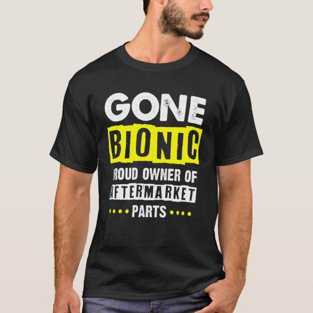 Bionic Aftermarket Parts -Gone Bionic - Knee Hip R T-Shirt (Front)
