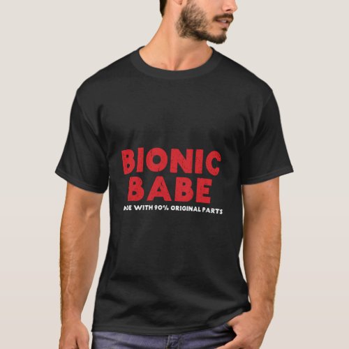 Bionic Babe Knee Hip Replacement Surgery 90 Origin T_Shirt