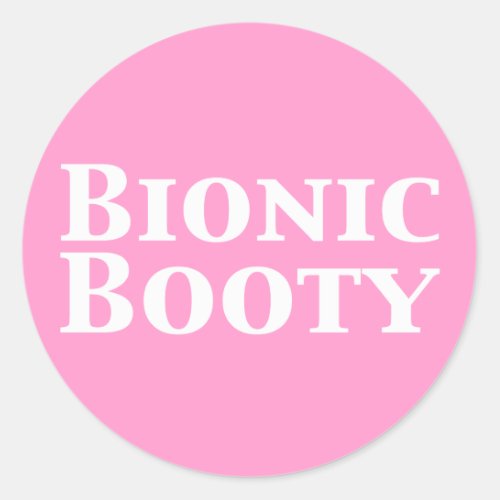 Bionic Booty Gifts Classic Round Sticker