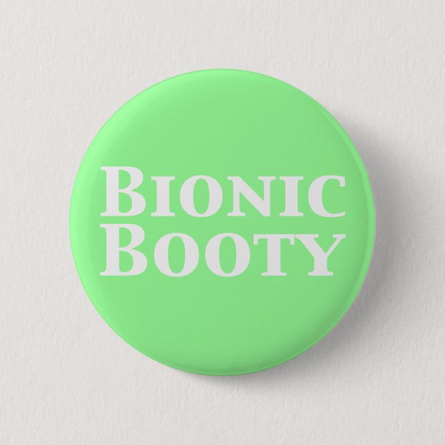Bionic Booty Gifts Pinback Button (Front)
