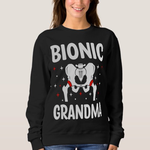 Bionic Grandma   Bionic Grandparents Hip Prosthesi Sweatshirt