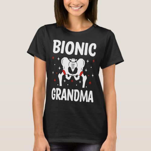 Bionic Grandma   Bionic Grandparents Hip Prosthesi T_Shirt