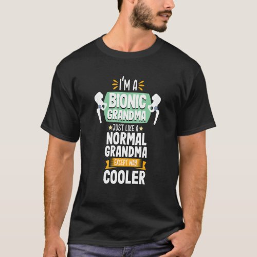 Bionic Grandma Funny Hip Replacement Surgery Recov T_Shirt