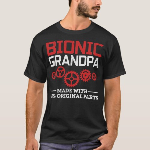 Bionic Grandpa Bionic Knee Replacement Hip T_Shirt