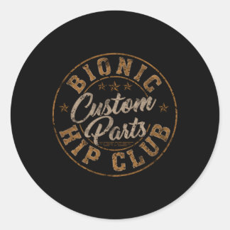 Bionic Hip Club Custom P Hip Surgery Replacet Classic Round Sticker