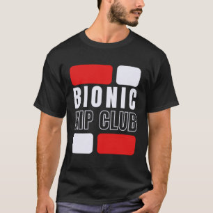 Bionic Hip Club  Hip Replacement Surgery T-Shirt