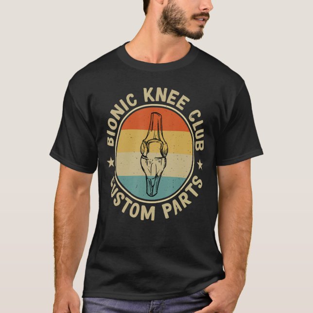 Bionic Knee Club Custom Parts Bones  Knee Replacem T-Shirt (Front)