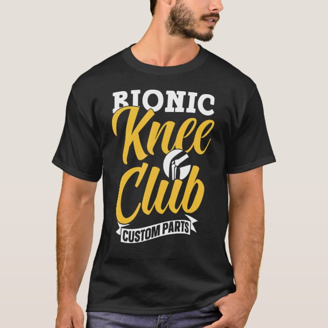 Bionic Knee Club Custom Parts Patient Knee Surgery T-Shirt (Front)